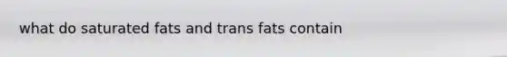 what do saturated fats and trans fats contain