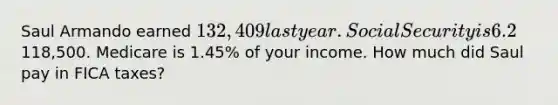 Saul Armando earned 132,409 last year. Social Security is 6.2% of his income up to118,500. Medicare is 1.45% of your income. How much did Saul pay in FICA taxes?