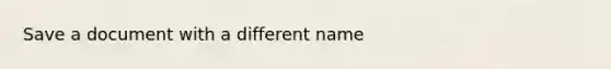 Save a document with a different name