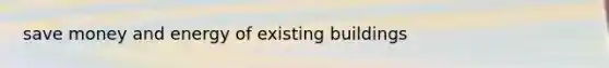 save money and energy of existing buildings