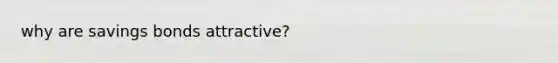 why are savings bonds attractive?