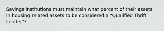 Savings institutions must maintain what percent of their assets in housing-related assets to be considered a "Qualified Thrift Lender"?