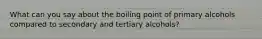 What can you say about the boiling point of primary alcohols compared to secondary and tertiary alcohols?