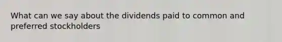 What can we say about the dividends paid to common and preferred stockholders