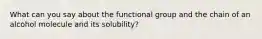 What can you say about the functional group and the chain of an alcohol molecule and its solubility?