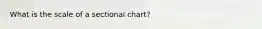 What is the scale of a sectional chart?