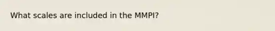 What scales are included in the MMPI?