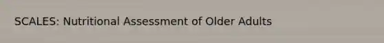 SCALES: Nutritional Assessment of Older Adults