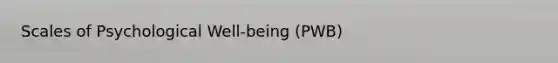 Scales of Psychological Well-being (PWB)