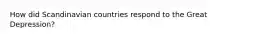 How did Scandinavian countries respond to the Great Depression?