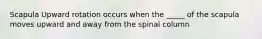 Scapula Upward rotation occurs when the _____ of the scapula moves upward and away from the spinal column