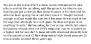 You are at the scene where a male patient threatened to take pills to end his life. In talking with the patient, he informs you that he just got a new job that requires more of his time and his wife has been giving him a hard time about it. Tonight, he had enough and just made the comment because he was mad at her. He says that although he is still upset, he does not plan to do anything "drastic." Before taking further action, which fact about the patient should raise the EMT's suspicion that he is indeed at a higher risk for suicide? A) New job with increased stress B) Scar on the patient's neck C) New diagnosis of high blood pressure D) Unsuccessful attempt three years ago