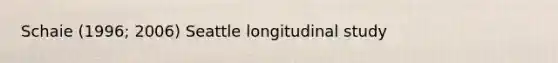 Schaie (1996; 2006) Seattle longitudinal study