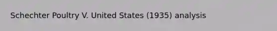 Schechter Poultry V. United States (1935) analysis