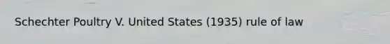 Schechter Poultry V. United States (1935) rule of law