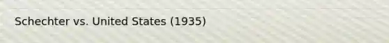 Schechter vs. United States (1935)