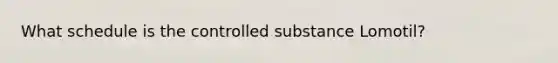 What schedule is the controlled substance Lomotil?