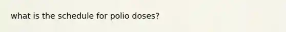 what is the schedule for polio doses?