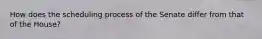 How does the scheduling process of the Senate differ from that of the House?