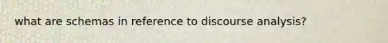 what are schemas in reference to discourse analysis?