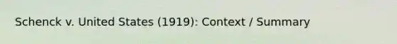 Schenck v. United States (1919): Context / Summary
