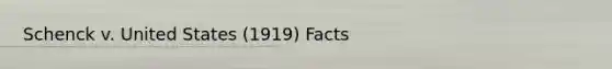 Schenck v. United States (1919) Facts