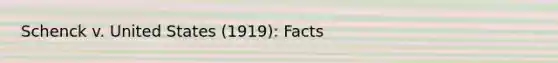 Schenck v. United States (1919): Facts