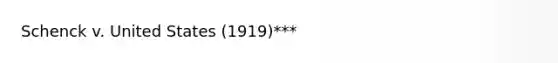Schenck v. United States (1919)***