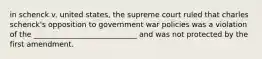 in schenck v. united states, the supreme court ruled that charles schenck's opposition to government war policies was a violation of the ____________________________ and was not protected by the first amendment.