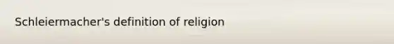 Schleiermacher's definition of religion