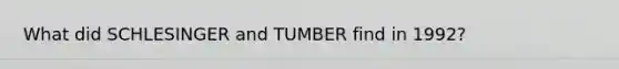 What did SCHLESINGER and TUMBER find in 1992?