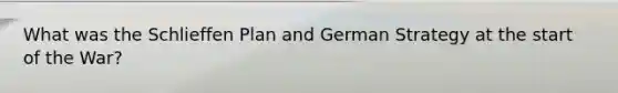 What was the Schlieffen Plan and German Strategy at the start of the War?