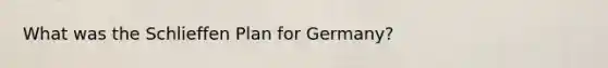 What was the Schlieffen Plan for Germany?