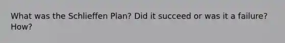 What was the Schlieffen Plan? Did it succeed or was it a failure? How?