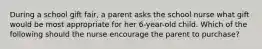 During a school gift fair, a parent asks the school nurse what gift would be most appropriate for her 6-year-old child. Which of the following should the nurse encourage the parent to purchase?