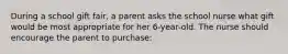 During a school gift fair, a parent asks the school nurse what gift would be most appropriate for her 6-year-old. The nurse should encourage the parent to purchase: