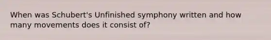 When was Schubert's Unfinished symphony written and how many movements does it consist of?