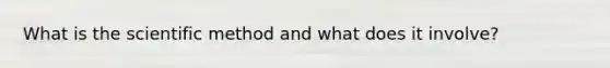 What is the scientific method and what does it involve?