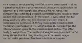 As a scientist employed by the FDA, you've been asked to sit on a panel to evaluate a pharmaceutical company's application for approval of a new weight loss drug called Fat Away. The company has submitted a report summarizing the results of their animal and human testing. In the report, it was noted that Fat Away works by affecting the electron transport chain. It decreases the synthesis of ATP by making the mitochondrial membrane permeable to H+, which allows H+ to leak from the intermembrane space to the mitochondrial matrix. This effect leads to weight loss. The method of weight loss described for Fat Away shows that the drug is acting as a metabolic oxygen carrier. redox promoter. feedback inhibitor. uncoupler.