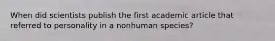 When did scientists publish the first academic article that referred to personality in a nonhuman species?