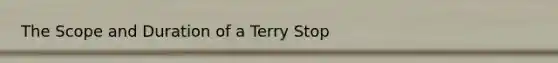 The Scope and Duration of a Terry Stop