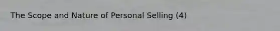 The Scope and Nature of Personal Selling (4)