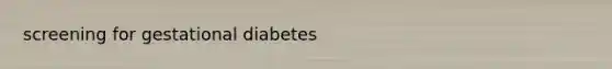 screening for gestational diabetes