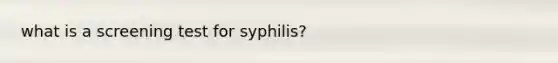 what is a screening test for syphilis?