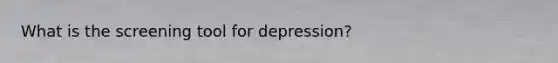 What is the screening tool for depression?