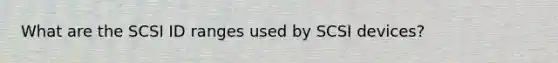 What are the SCSI ID ranges used by SCSI devices?