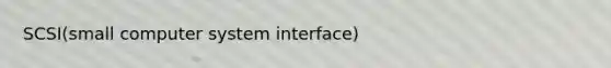 SCSI(small computer system interface)