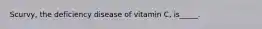 Scurvy, the deficiency disease of vitamin C, is_____.