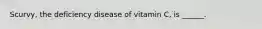 Scurvy, the deficiency disease of vitamin C, is ______.