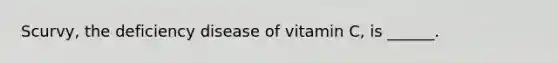 Scurvy, the deficiency disease of vitamin C, is ______.